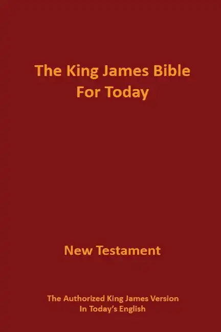 The King James Bible for Today New Testament: The Authorized King James Version in Today's English - Paperback