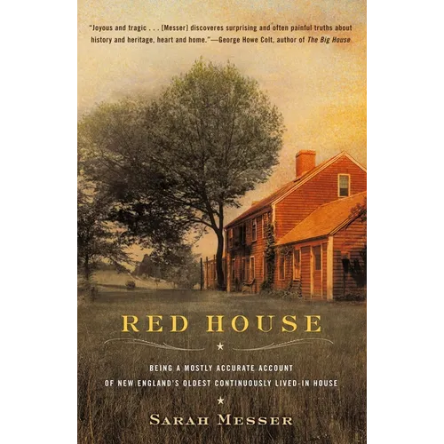 Red House: Being a Mostly Accurate Account of New England's Oldest Continuously Lived-in Ho use - Paperback