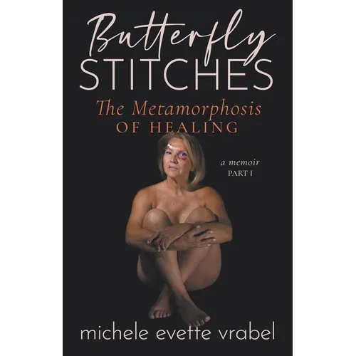 Butterfly Stitches: The Metamorphosis of Healing - Paperback