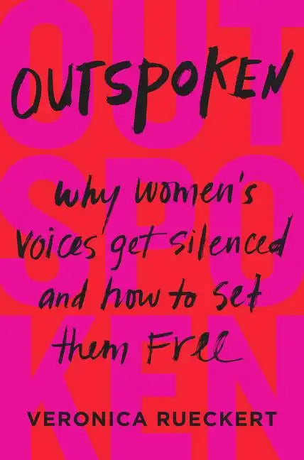 Outspoken: Why Women's Voices Get Silenced and How to Set Them Free - Hardcover