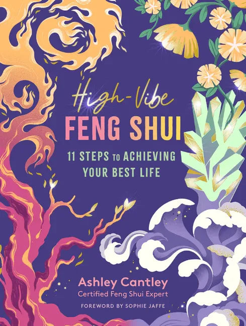High-Vibe Feng Shui: 11 Steps to Achieving Your Best Life - Paperback