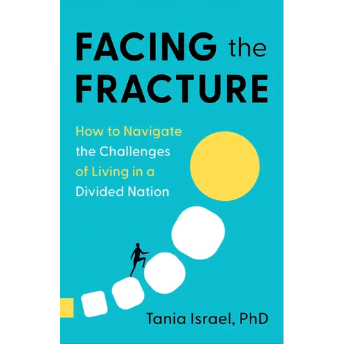 Facing the Fracture: How to Navigate the Challenges of Living in a Divided Nation - Paperback