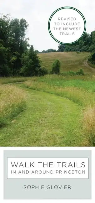 Walk the Trails in and Around Princeton: Revised to Include the Newest Trails - Spiral