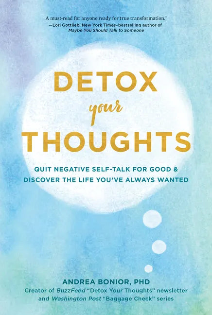 Detox Your Thoughts: Quit Negative Self-Talk for Good and Discover the Life You've Always Wanted - Paperback