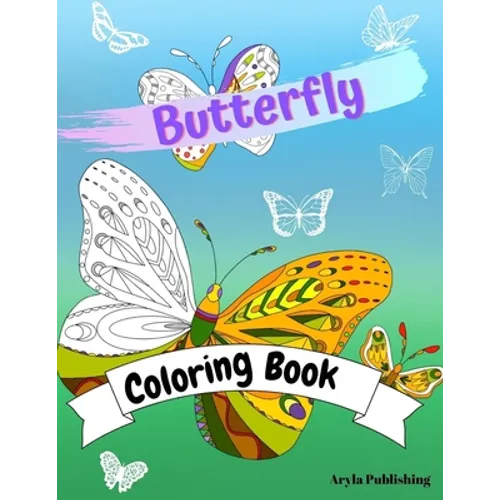 Butterfly Coloring Book: Adult Colouring Fun Stress Relief Relaxation and Escape - Paperback