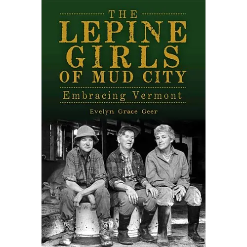 The Lepine Girls of Mud City: Embracing Vermont - Paperback