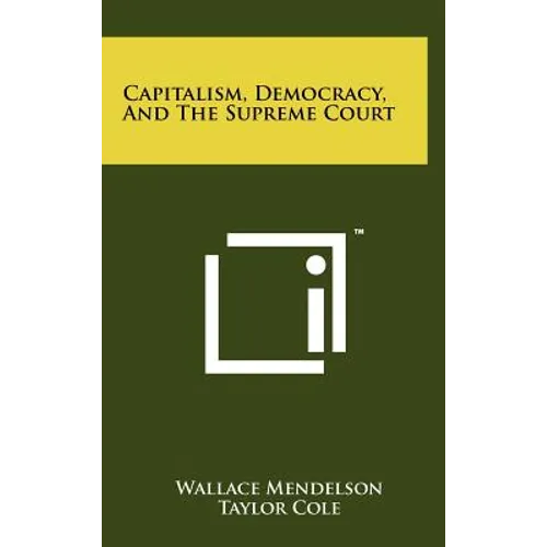 Capitalism, Democracy, And The Supreme Court - Hardcover