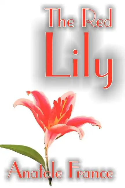 The Red Lily by Anatole France, Fiction, Fantasy - Paperback