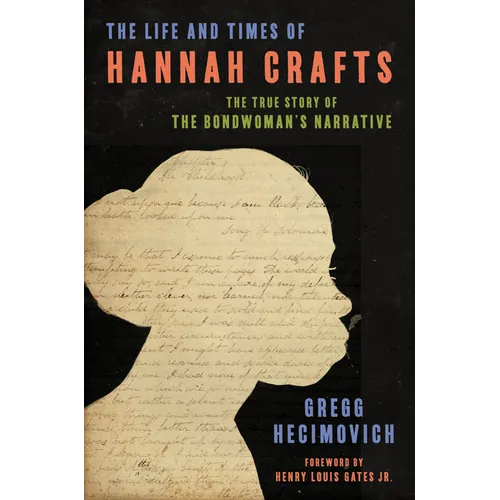 The Life and Times of Hannah Crafts: The True Story of the Bondwoman's Narrative - Hardcover