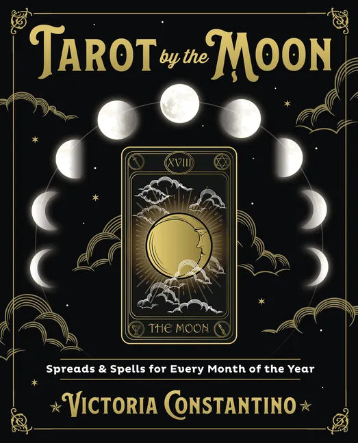 Tarot by the Moon: Spreads & Spells for Every Month of the Year - Paperback