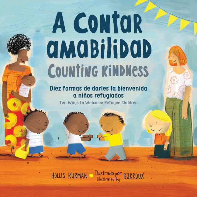 A Contar Amabilidad / Counting Kindness (Spanish Bilingual Edition): Diez Formas de Darles La Bienvenida a Niños Refugiados - Hardcover