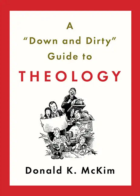 A "down and Dirty" Guide to Theology - Paperback