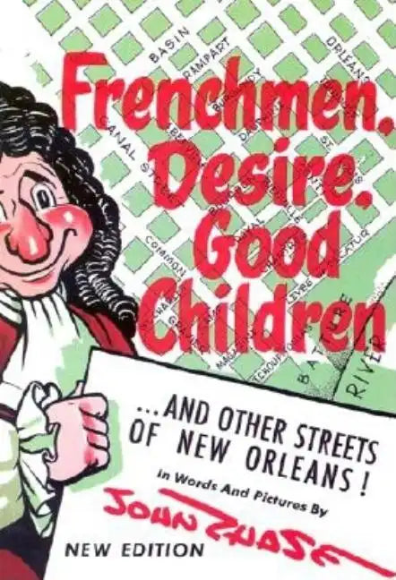 Frenchmen, Desire, Good Children: . . . and Other Streets of New Orleans! - Paperback