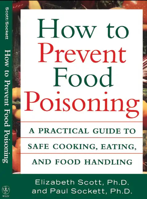 How to Prevent Food Poisoning: A Practical Guide to Safe Cooking, Eating, and Food Handling - Hardcover