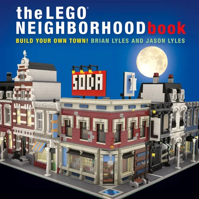 The Lego Neighborhood Book: Build Your Own Town! - Paperback