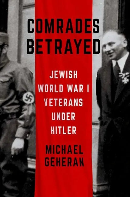 Comrades Betrayed: Jewish World War I Veterans Under Hitler - Hardcover