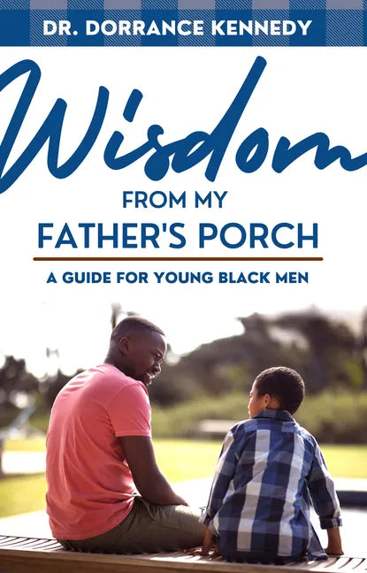 Wisdom from My Father's Porch: A Guide for Young Black Men - Paperback