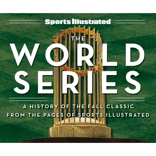 Sports Illustrated the World Series: A History of the Fall Classic from the Pages of Sports Illustrated - Hardcover