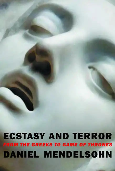 Ecstasy and Terror: From the Greeks to Game of Thrones - Paperback