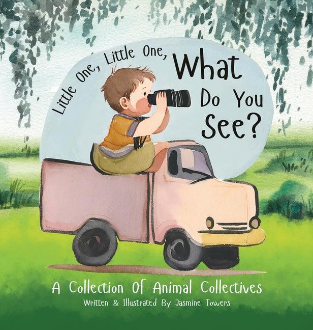 Little One, Little One, What Do You See?: A Collection Of Animal Collectives - Hardcover