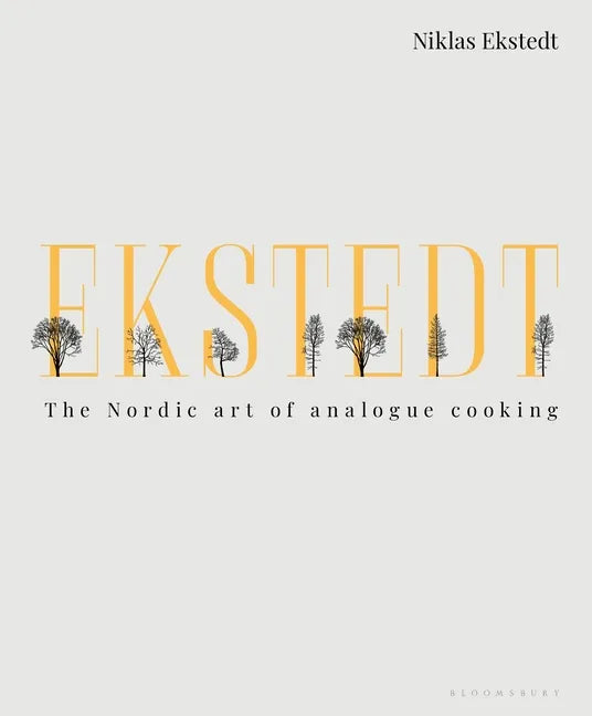 Ekstedt: The Nordic Art of Analogue Cooking - Hardcover