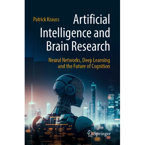Artificial Intelligence and Brain Research: Neural Networks, Deep Learning and the Future of Cognition - Paperback