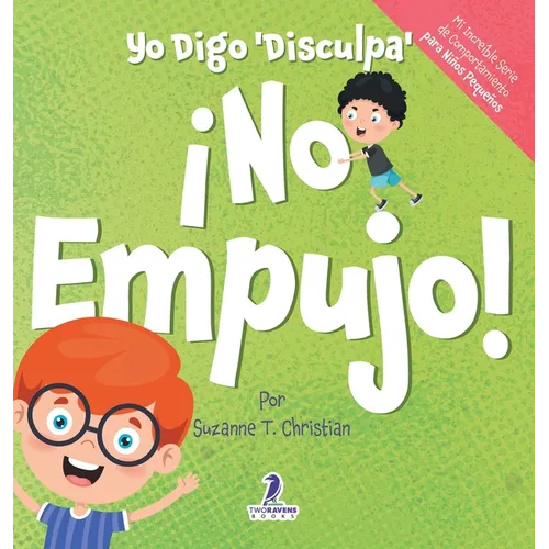 Yo Digo 'Disculpa' ¡No Empujo!: Un Libro de Afirmaciones para Niños Pequeños Sobre No Empujar (Edades 2-4) - Hardcover