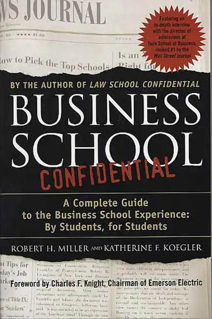 Business School Confidential: A Complete Guide to the Business School Experience: By Students, for Students - Paperback