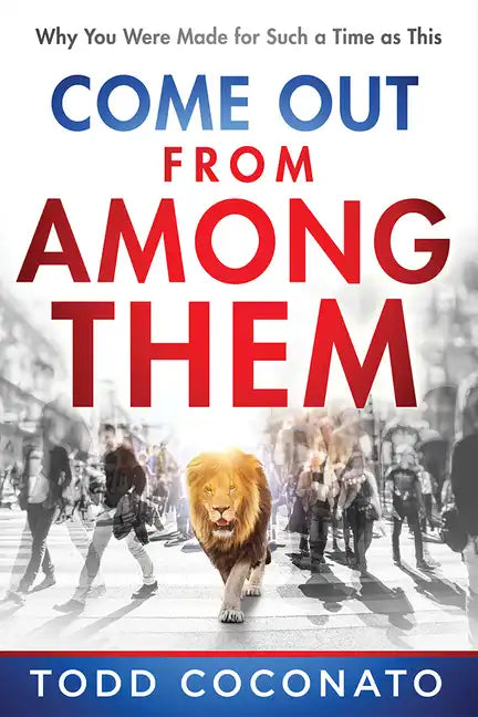 Come Out from Among Them: Why You Were Made for Such a Time as This - Paperback