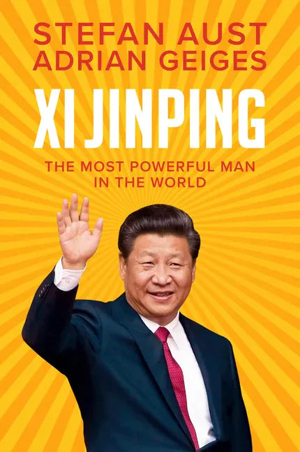 XI Jinping: The Most Powerful Man in the World - Hardcover