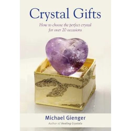 Crystal Gifts: How to Choose the Perfect Crystal for Over 20 Occasions - Paperback