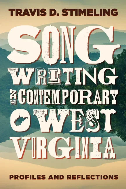 Songwriting in Contemporary West Virginia: Profiles and Reflections - Paperback