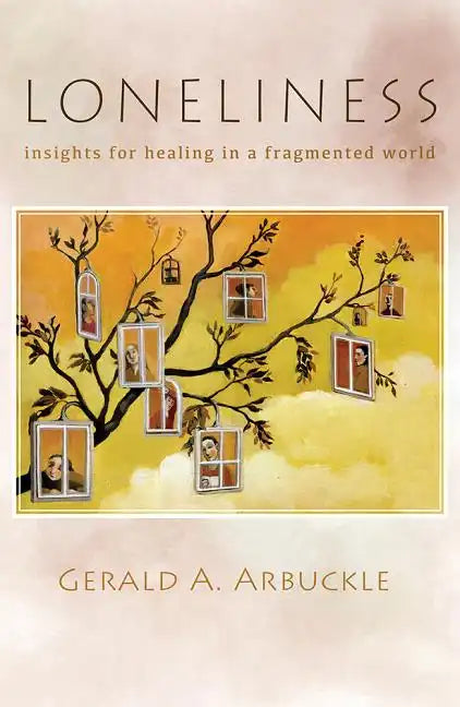 Loneliness: Insights for Healing in a Fragmented World - Paperback