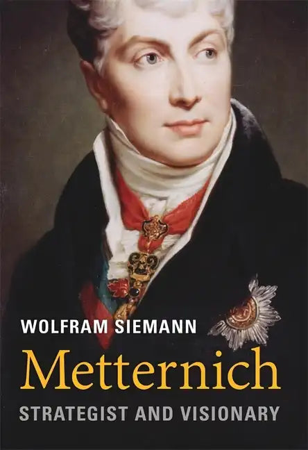 Metternich: Strategist and Visionary - Hardcover