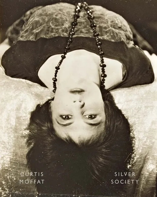 Curtis Moffat: Silver Society: Experimental Photography and Design, 1923-1935 - Hardcover