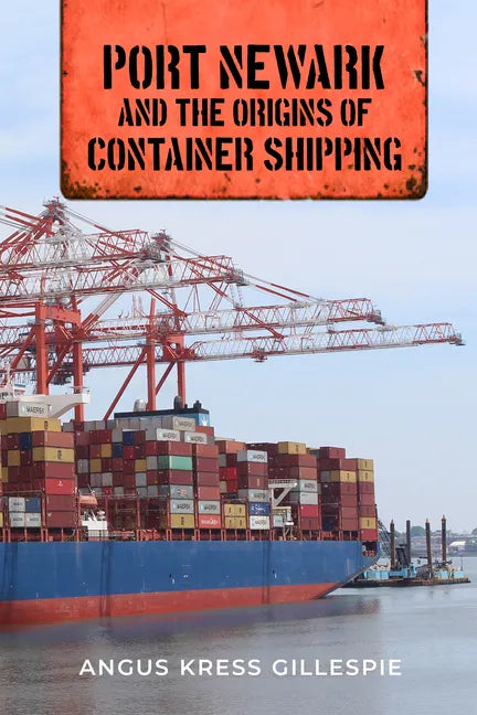 Port Newark and the Origins of Container Shipping - Hardcover