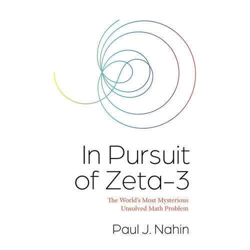 In Pursuit of Zeta-3: The World's Most Mysterious Unsolved Math Problem - Paperback