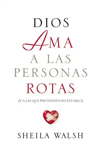 Dios AMA a Las Personas Rotas: Y a Las Que Pretenden No Estarlo = God Loves Broken People - Paperback