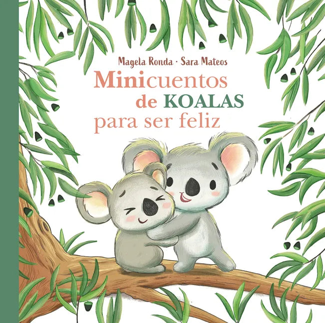 Minicuentos de Koalas Para Ser Feliz / Mini-Stories with Koalas to Make You Happy - Hardcover