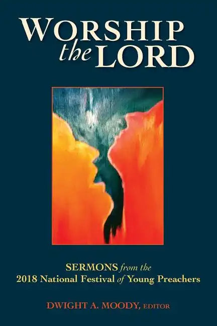 Worship the Lord: Sermons from the 2018 Festival of Young Preachers - Paperback