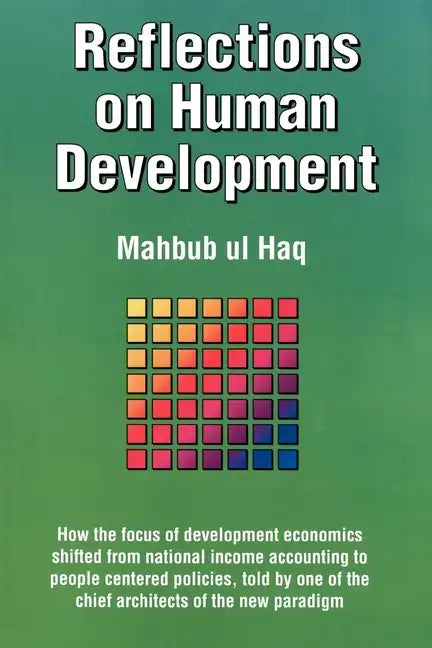 Reflections on Human Development: How the Focus of Development Economics Shifted from National Income Accounting to People-Centered Policies, Told by - Paperback