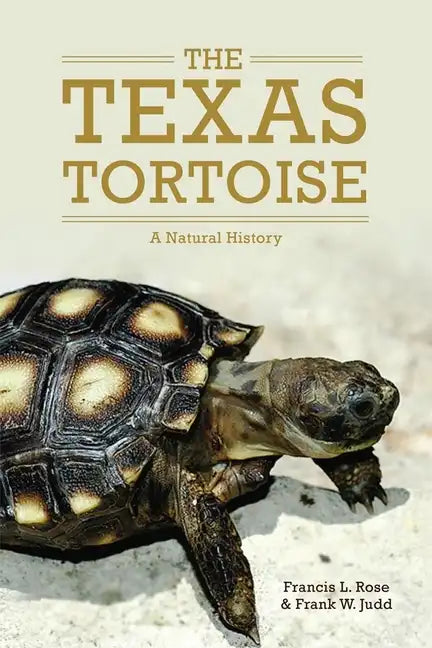 The Texas Tortoise: A Natural Historyvolume 13 - Hardcover