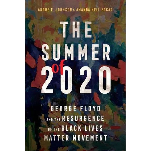 The Summer of 2020: George Floyd and the Resurgence of the Black Lives Matter Movement - Hardcover