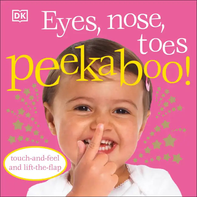 Eyes, Nose, Toes Peekaboo!: Touch-And-Feel and Lift-The-Flap - Board Book