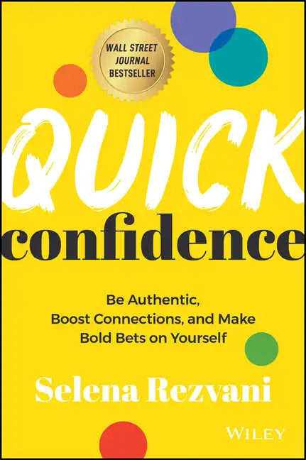 Quick Confidence: Be Authentic, Boost Connections, and Make Bold Bets on Yourself - Hardcover