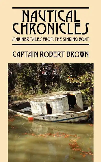 Nautical Chronicles: Mariner Tales from the Sinking Boat - Paperback