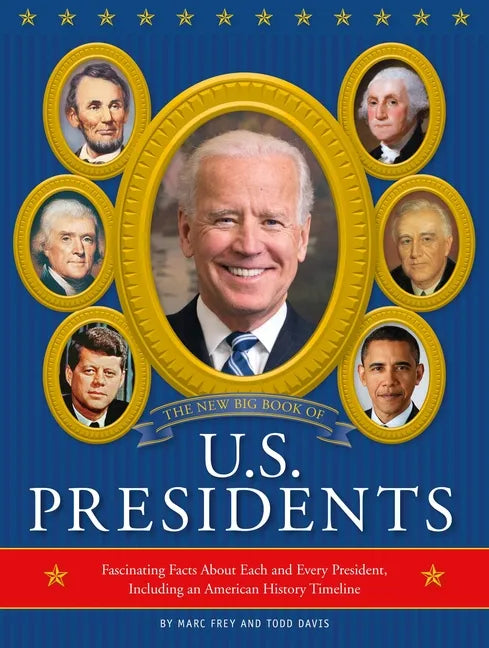 The New Big Book of U.S. Presidents 2020 Edition: Fascinating Facts about Each and Every President, Including an American History Timeline - Hardcover