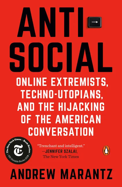 Antisocial: Online Extremists, Techno-Utopians, and the Hijacking of the American Conversation - Paperback