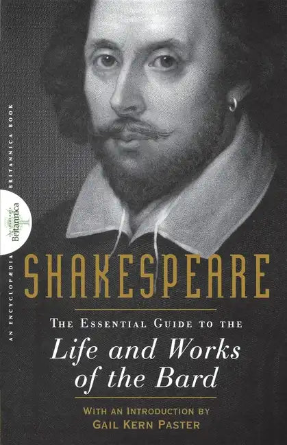 Shakespeare: The Essential Guide to the Life and Works of the Bard - Hardcover