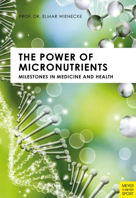 The Power of Micronutrients: Milestones in Medicine and Health - Paperback